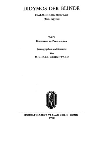 Didiymos der Blinde. Psalmenkommentar (Tura-Papyrus). Kommentar zu Psalm 40-44,4