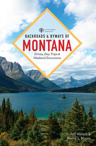 Backroads & Byways of Montana: Drives, Day Trips & Weekend Excursions