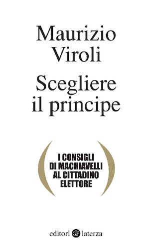 Scegliere il principe. I consigli di Machiavelli al cittadino elettore