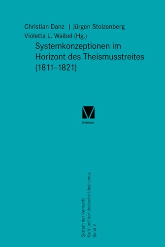 Systemkonzeptionen im Horizont des Theismusstreites (1811–1821): System der Vernunft. Kant und der deutsche Idealismus Band V