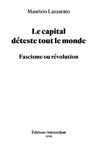 Le capital déteste tout le monde. Fascisme ou révolution.