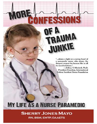 More Confessions of a Trauma Junkie: My Life as a Nurse Paramedic; Folie a Deux