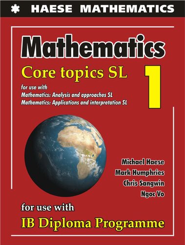 IB Mathematics Core Topics SL 1: For use with Mathematics: Analysis & Approaches SL and Mathematics: Applications & Interpretations SL