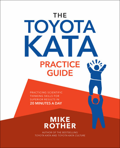 The Toyota Kata Practice Guide,Practicing Scientific Thinking Skills for Superior Results in 20 Min 
The Toyota Kata Practice Guide