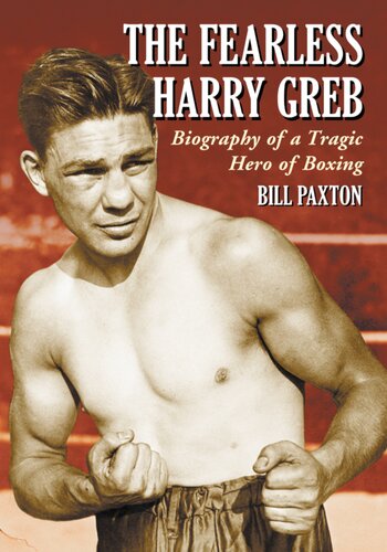 The Fearless Harry Greb: Biography of a Tragic Hero of Boxing