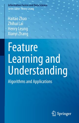 Feature Learning and Understanding: Algorithms and Applications