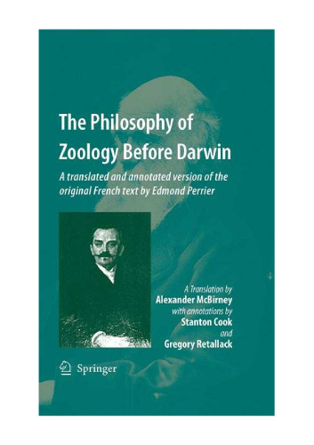 The Philosophy of Zoology Before Darwin: A translated and annotated version of the original French text by Edmond Perrier