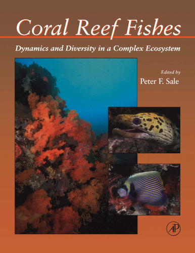 Coral Reef Fishes: Dynamics and Diversity in a Complex Ecosystem