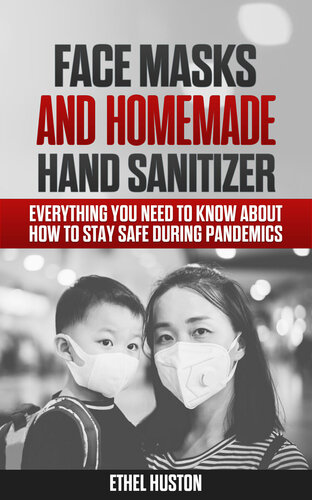 Face Masks and Homemade Hand Sanitizer: Everything You Need to Know About How to Stay Safe During Pandemics