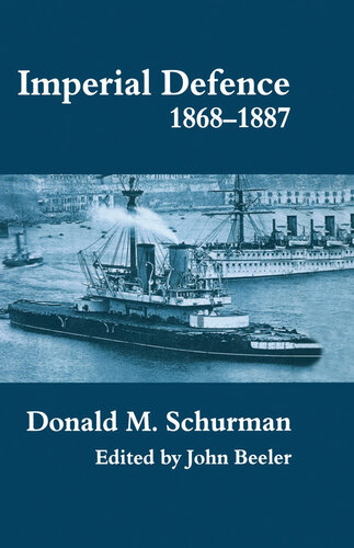 Imperial Defence, 1868-1887 (Cass Series: Naval Policy and History)