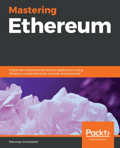 Mastering Ethereum: Implement advanced blockchain applications using Ethereum-supported tools, services, and protocols