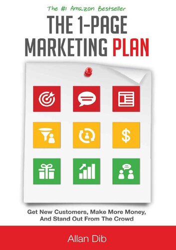 The 1-Page Marketing Plan Get New Customers, Make More Money, And Stand out From The Crowd