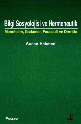 Bilgi Sosyolojisi ve Hermeneutik: Mannheim, Gadamer, Foucault ve Derrida