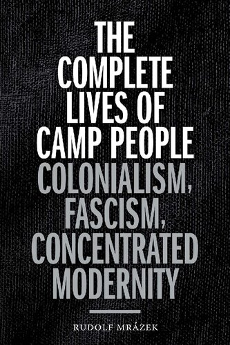 The Complete Lives of Camp People: Colonialism, Fascism, Concentrated Modernity