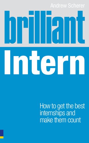 Brilliant Intern: How to Get the Best Internships & Make Them Count