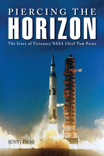 Piercing the Horizon: The Making of a Twentieth-Century American Space Luminary