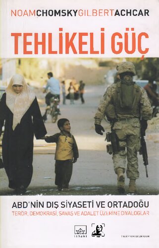 Tehlikeli Güç: ABD'nin Dış Siyaseti ve Ortadoğu (Terör, Demokrasi, Savaş ve Adalet Üzerine Diyaloglar)