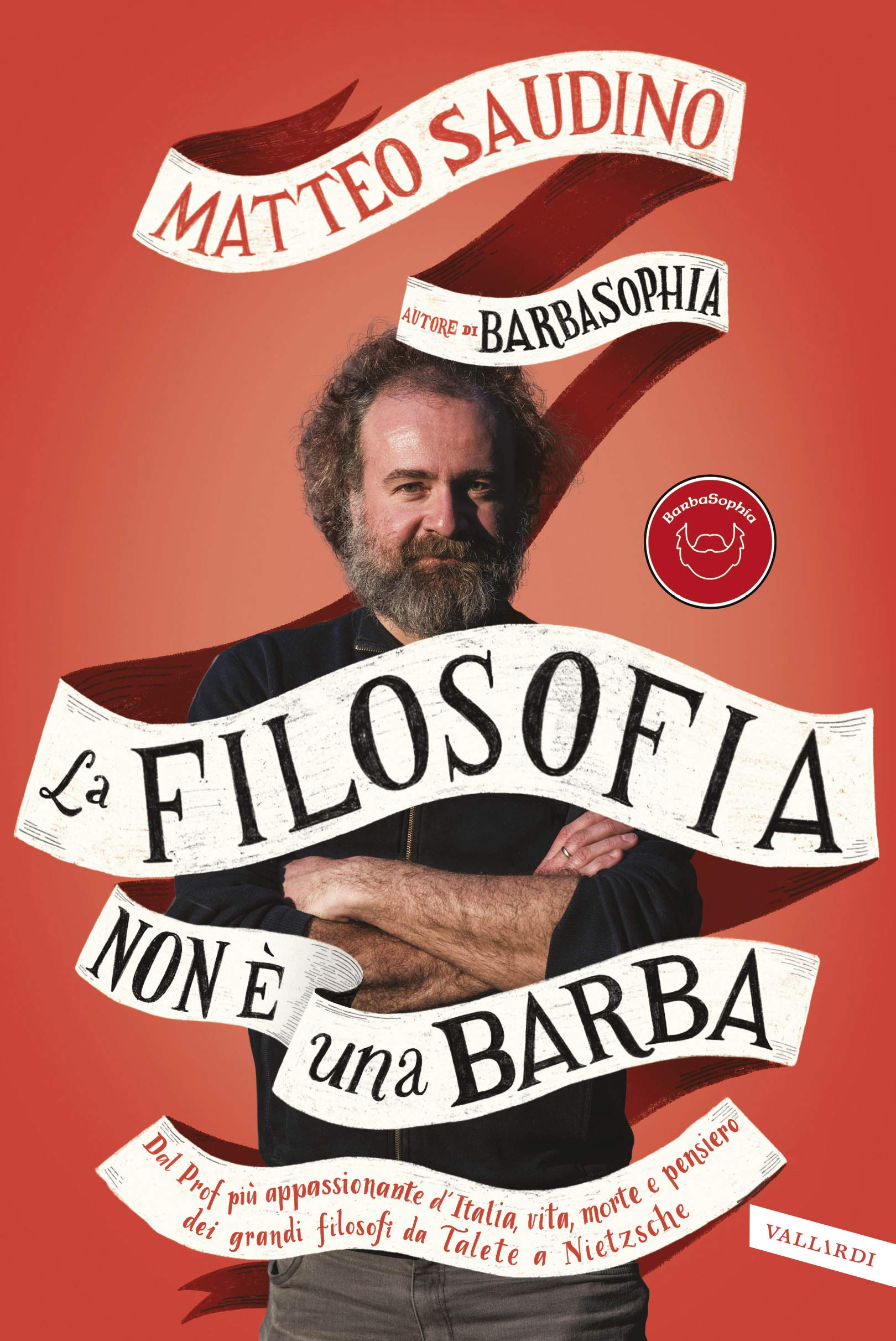 La filosofia non è una barba. Dal prof più appassionante d'Italia, vita, morte e pensiero dei grandi filosofi da Talete a Nietzsche