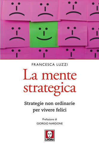 La mente strategica. Strategie non ordinarie per vivere felici