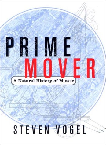 Prime Mover: A Natural History of Muscle