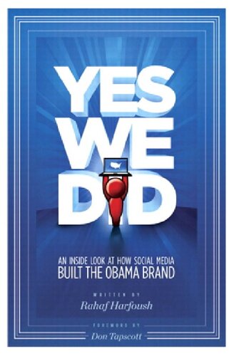 Yes We Did! An inside look at how social media built the Obama brand (Voices That Matter)