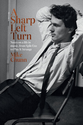 A Sharp Left Turn: Notes on a life in music, from Split Enz to Play to Strange