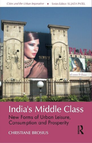 India’s Middle Class: New Forms of Urban Leisure, Consumption and Prosperity