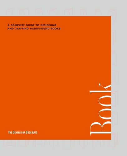 Bookforms: A Complete Guide to Designing and Crafting Hand-Bound Books, From the Center for Book Arts