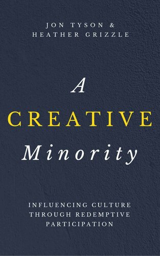 A creative minority : influencing culture through redemptive participation