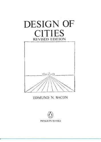 Design of Cities. A Superbly Illustrated Account of the Development of Urban Form from Ancient Athens to Modern Brasilia