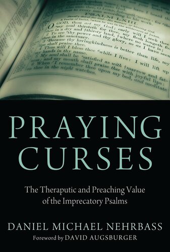 Praying Curses The Therapeutic and Preaching Value of the Imprecatory Psalms