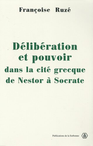 Délibération et pouvoir dans la cité grecque, De Nestor à Socrate