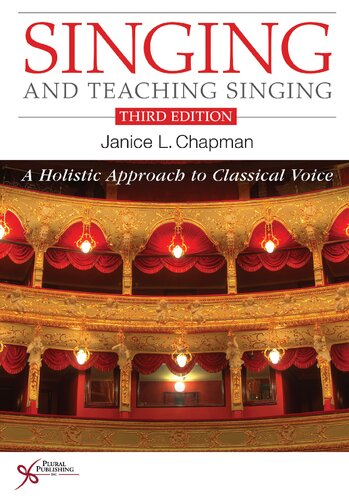 Singing and Teaching Singing : A Holistic Approach to Classical Voice