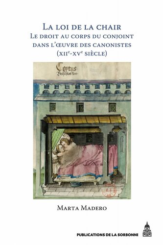 La loi de la chair, Le droit au corps du conjoint dans l'œuvre des canonistes (xiie-xve siècle)