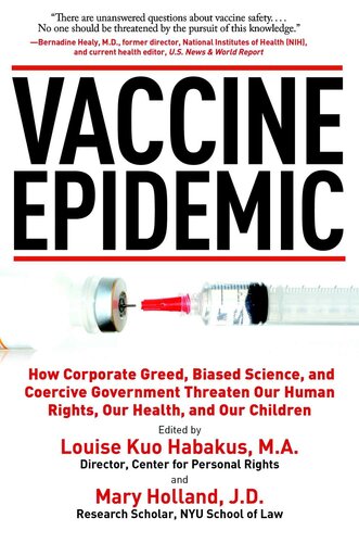 Vaccine Epidemic: How Corporate Greed, Biased Science, and Coercive Government Threaten Our Human Rights, Our Health, and Our Children