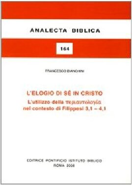 L'elogio di sé in Cristo: l'utilizzo della periautologia nel contesto di Filippesi 3,1-4,1