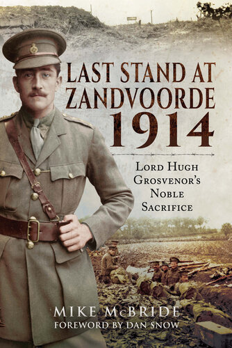 Last Stand at Zandvoorde, 1914: Lord Hugh Grosvenor's Noble Sacrifice