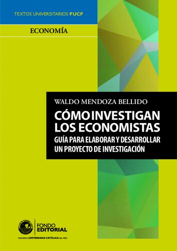 Cómo investigan los economistas. Guía para elaborar y desarrollar un proyecto de investigación