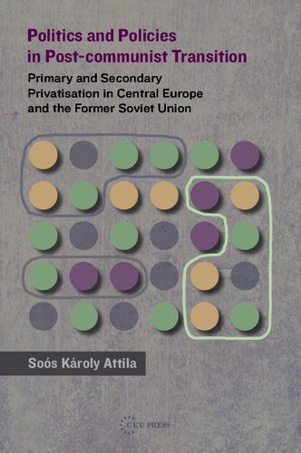 Politics and policies in post-Communist transition : primary and secondary privatisation in Central Europe and the Former Soviet Union