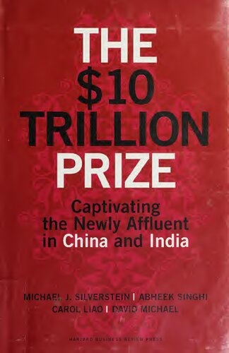 The $10 Trillion Prize: Captivating the Newly Affluent in China and India