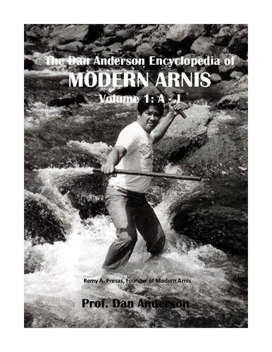 The Dan Anderson Encyclopedia of Modern Arnis: Volume 1: A - J