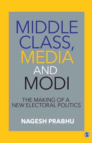 Middle Class, Media and Modi: The Making of a New Electoral Politics