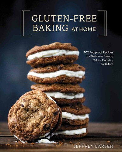 Gluten-Free Baking At Home: 102 Foolproof Recipes for Delicious Breads, Cakes, Cookies, and More