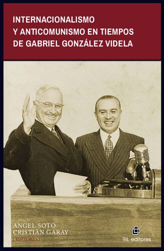 Internacionalismo y anticomunismo en tiempos de Gabriel González Videla