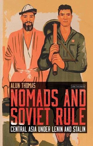 Nomads and Soviet Rule: Central Asia under Lenin and Stalin