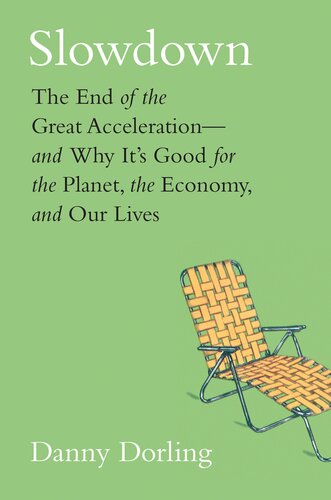 Slowdown: The End of the Great Acceleration—and Why It's Good for the Planet, the Economy, and Our Lives