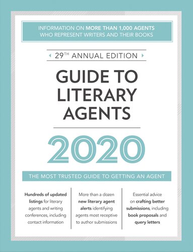 Guide to Literary Agents 2020: The Most Trusted Guide to Getting an Agent: Information on More Than 1,000 Agents Who Represent Writers and Their Books