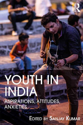 Youth in India: Aspirations, Attitudes, Anxieties