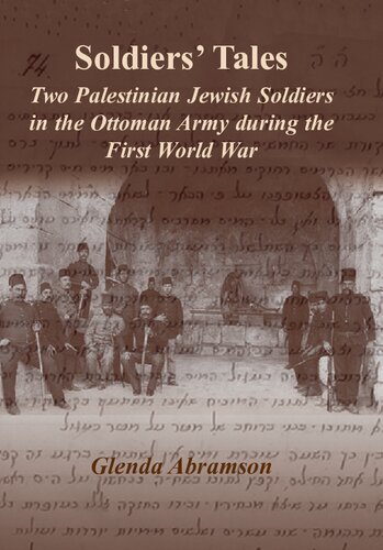 Soldiers' Tales: Two Palestinian Jewish Soldiers in the Ottoman Army During the First World War