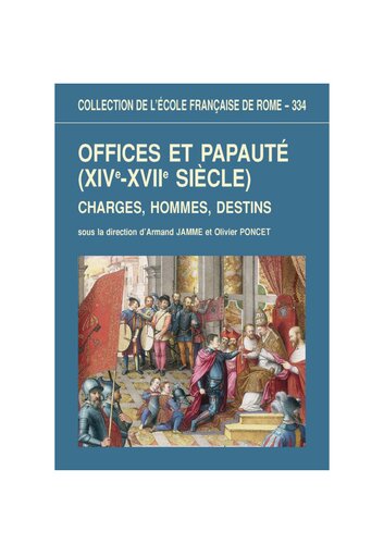 Offices et papauté (XIVe-XVIIe siècle): Charges, hommes, destins